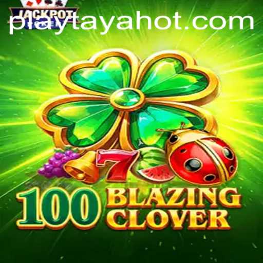 100BlazingClover: A New Era in Gaming with TayaHot
