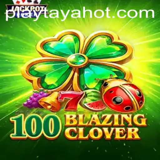 100BlazingClover: A New Era in Gaming with TayaHot