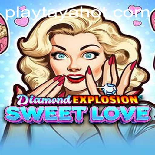Engage in a Dazzling Adventure with DiamondExplosionSweetLove and the Exciting Feature of TayaHot