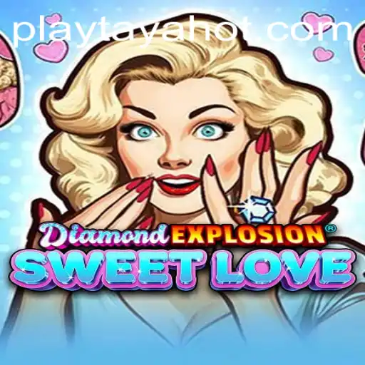 Engage in a Dazzling Adventure with DiamondExplosionSweetLove and the Exciting Feature of TayaHot